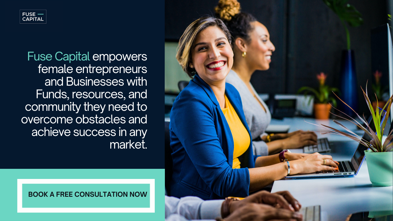 Fuse Capital empowers female entrepreneurs and Businesses with Funds, resources, and community they need to overcome obstacles and achieve success in any market. (1)